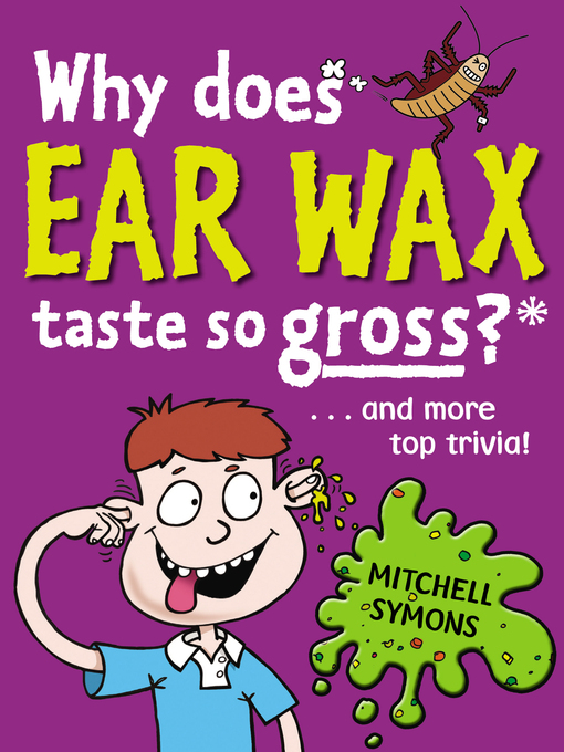 Title details for Why Does Ear Wax Taste So Gross? by Mitchell Symons - Available